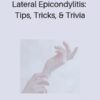 Lateral Epicondylitis: Tips, Tricks, & Trivia