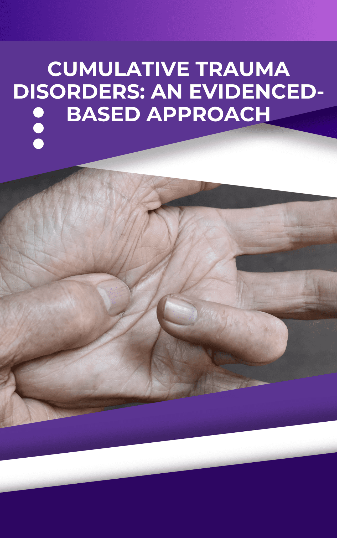 Cumulative Trauma Disorders: An Evidenced-Based Approach