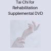 Tai Chi for Rehabilitation Supplemental DVD
