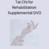 Tai Chi for Rehabilitation Supplemental DVD