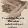 Cumulative Trauma Disorders: An Evidenced-Based Approach