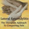 Lateral Epicondylitis: The Therapists Approach to Conquering Pain