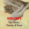 RSD/CRPS: Tips, Tricks, Trends, & Trivia