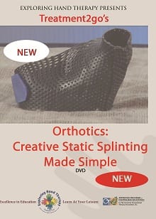 Orthotics: Creative Static Splinting Made Simple Orthotics: Creative Static Splinting Made Simple