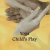 YOGA, CHILD’S PLAY