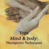 YOGA MIND & BODY: THERAPEUTIC TECHNIQUES